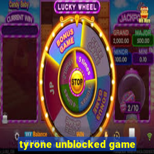 tyrone unblocked game